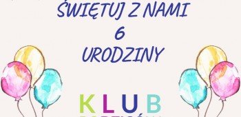 6 Urodziny Klubu Rodzic&oacute;w w Kurdwanowie 